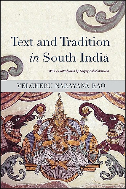 Text and Tradition in South India, Velcheru Narayana Rao