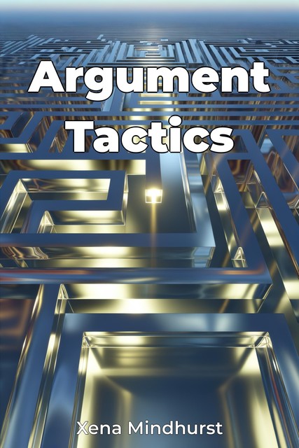 Argument Tactics, Xena Mindhurst