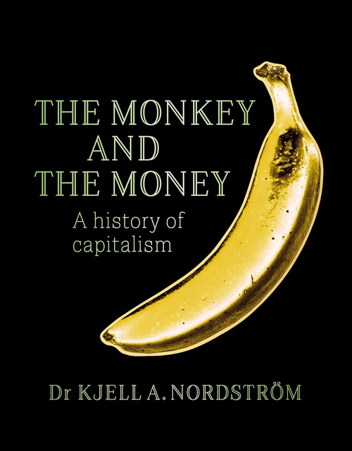 The Monkey and the Money, Kjell A. Nordström