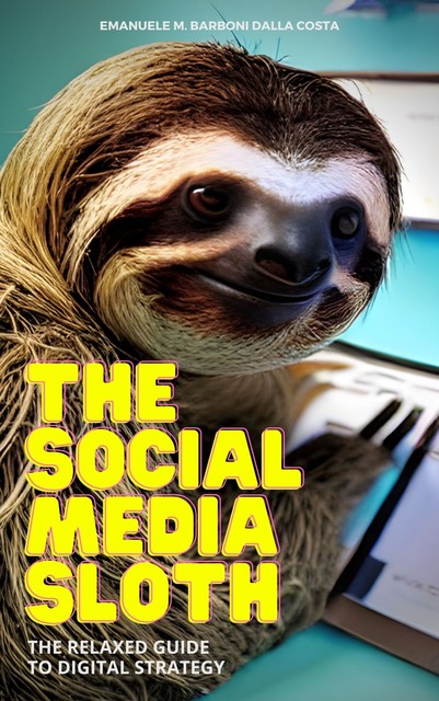 The Social Media Sloth, Emanuele M. Barboni Dalla Costa