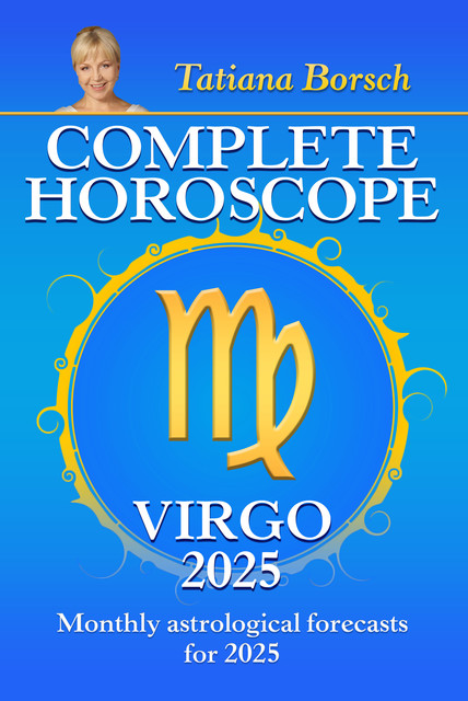 Complete Horoscope Virgo 2025, Tatiana Borsch