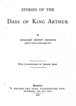 Stories of the Days of King Arthur, Charles Henry Hanson