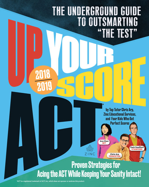 Up Your Score: ACT, Ava Chen, Chris Arp, Jon Fish, Test Prep, Veritas Tutors, Zack Swafford, Devon Kerr