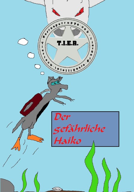 T.I.E.R.- Tierisch intelligente Eingreif- und Rettungstruppe Band 2- Der gefährliche Haiko, Dennis Weiß