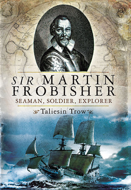 Sir Martin Frobisher, Taliesin Trow