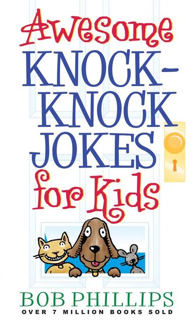 Awesome Knock-Knock Jokes for Kids, Bob Phillips