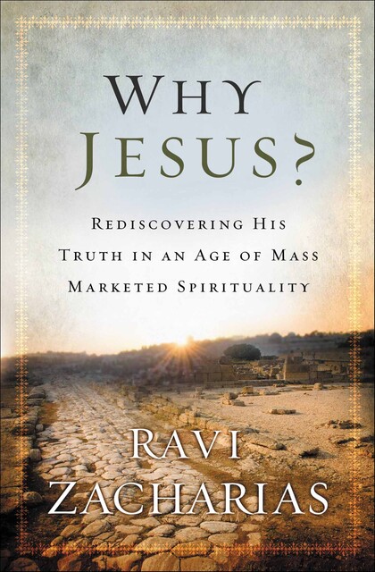 Why Jesus, Ravi Zacharias
