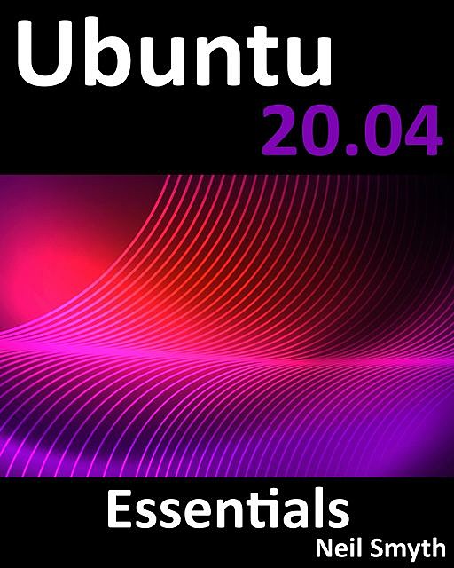 Ubuntu 20.04 Essentials, Neil Smyth