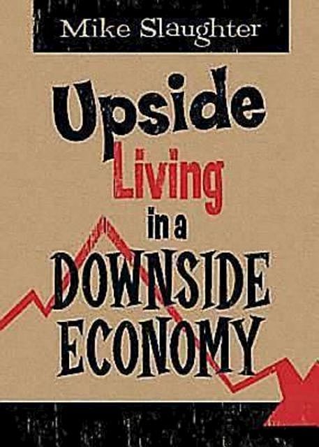 Upside Living in A Downside Economy, Mike Slaughter
