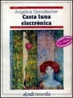 Casta Luna Electrónica, Angélica Gorodischer