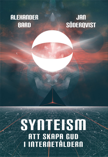 Synteism – Att skapa Gud i Internetåldern, Alexander Bard, Jan Söderqvist