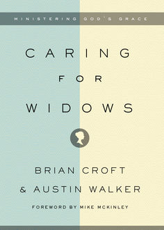 Caring for Widows, Brian Croft, Austin Walker