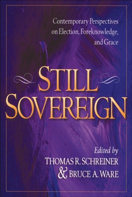Still Sovereign, Thomas Schreiner, Bruce A. Ware
