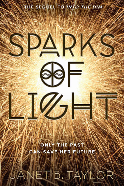 Sparks of Light, Janet B. Taylor