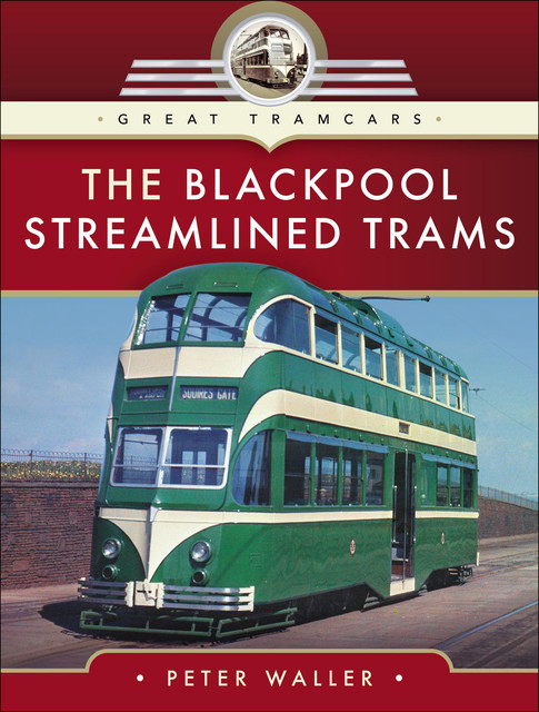The Blackpool Streamlined Trams, Peter Waller