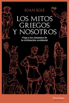 Los mitos griegos y nosotros, Joan Solé