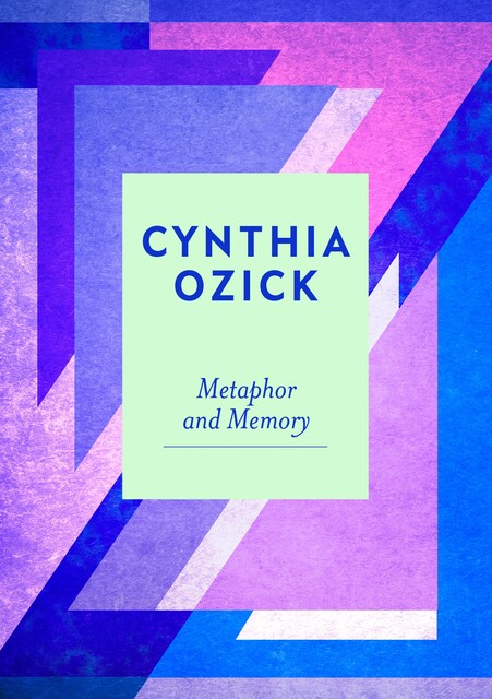 Metaphor and Memory, Cynthia Ozick