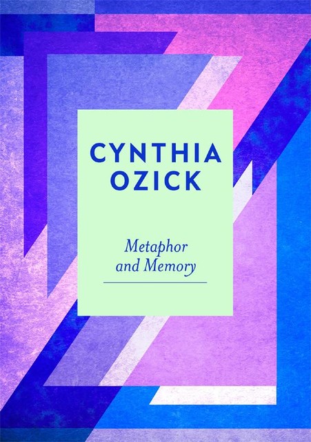 Metaphor and Memory, Cynthia Ozick