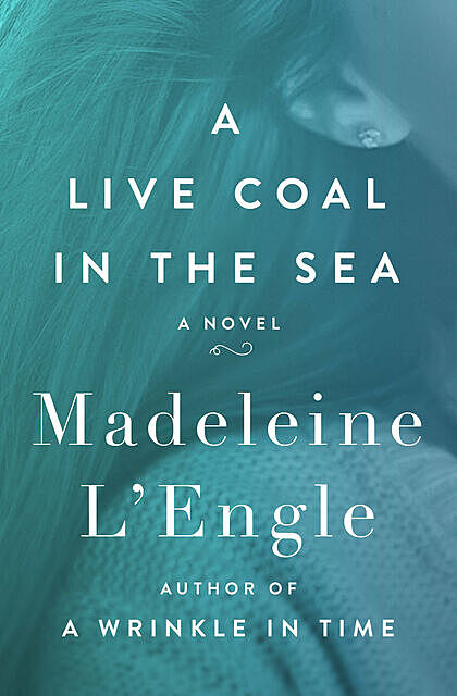 A Live Coal in the Sea, Madeleine L'Engle