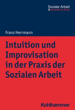 Intuition und Improvisation in der Praxis der Sozialen Arbeit, Franz Herrmann