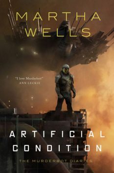 Artificial Condition--The Murderbot Diaries, Martha Wells