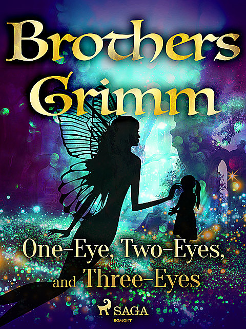 One-Eye, Two-Eyes, and Three-Eyes, Brothers Grimm