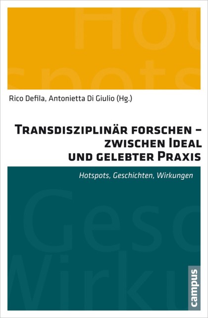 Transdisziplinär forschen – zwischen Ideal und gelebter Praxis, Martina Schäfer, Thomas Bruckmann, Antonietta Di Giulio, Claudia Nemnich, Daniel Fischer, Markus Winkelmann, Rico Defila, Ruth Kaufmann-Hayoz, Sebastian Gölz