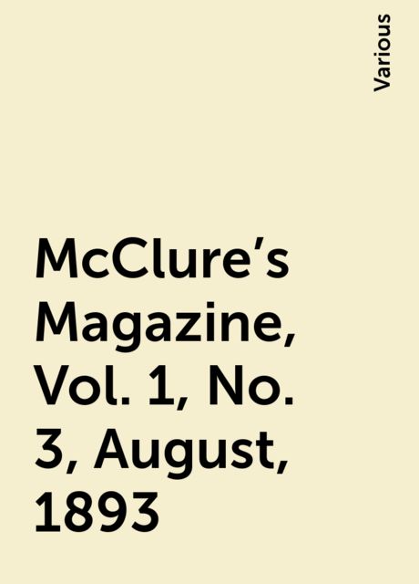 McClure's Magazine, Vol. 1, No. 3, August, 1893, Various