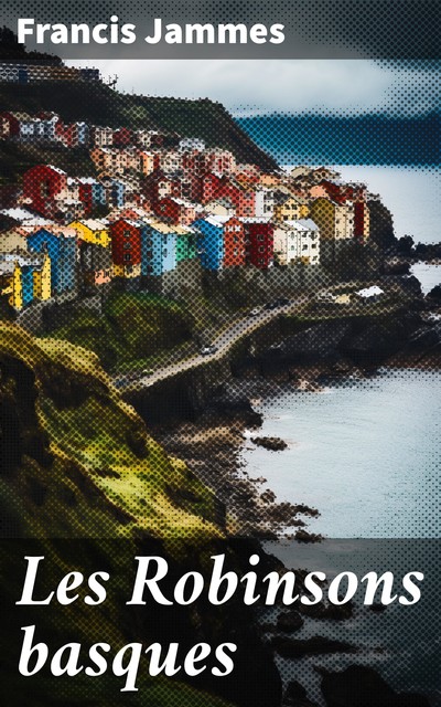 Les Robinsons basques, Francis Jammes