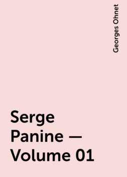Serge Panine — Volume 01, Georges Ohnet