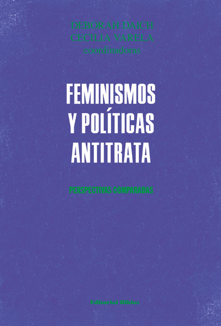 Feminismos y políticas antitrata, Deborah Daich, Cecilia Varela