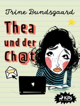 Thea und der Ch@t (Die Rosenmark-Schule, Band 1), Trine Bundsgaard