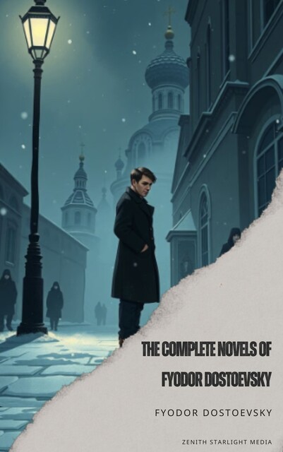The Complete Works of Fyodor Dostoevsky, Fyodor Dostoevsky
