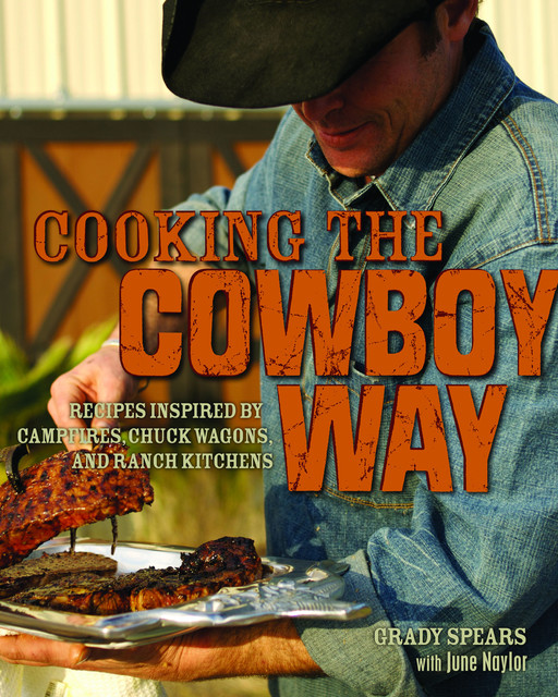 Cooking the Cowboy Way, June Naylor, Grady Spears