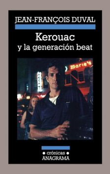 Kerouac y la generación beat, Jean-Fraçois Duval