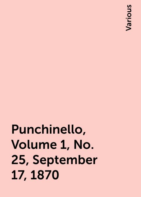 Punchinello, Volume 1, No. 25, September 17, 1870, Various