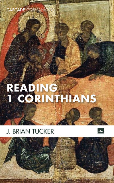 Reading 1 Corinthians, J. Brian Tucker