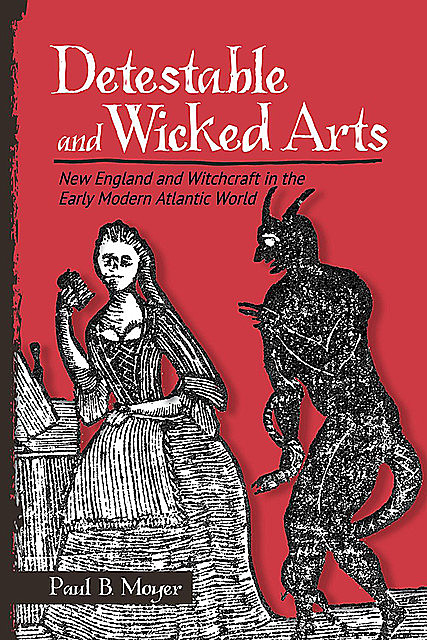 Detestable and Wicked Arts, Paul B. Moyer