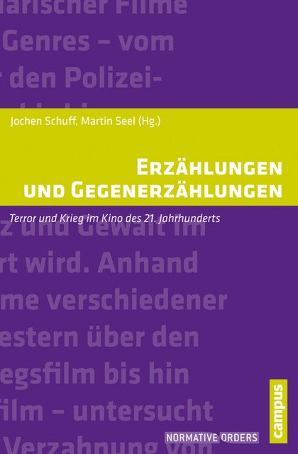 Erzählungen und Gegenerzählungen, Anja Peltzer, Klaus Günther, Josef Früchtl, Christiane Voss, Astrid Erll, Daniel Feige, Hans Jürgen Wulff, Jochen Schuff, Martin Seel, Sophie Einwächter, Thomas Elsaesser, Vinzenz Hediger