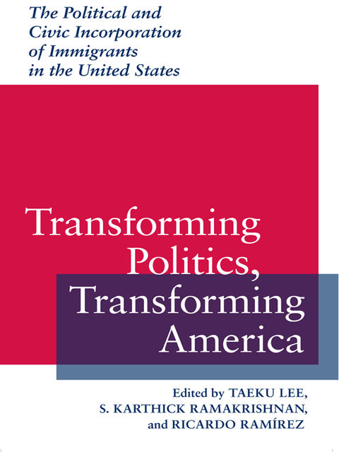Transforming Politics, Transforming America, Ricardo Ramírez, S.Karthick Ramakrishnan, Taeku Lee