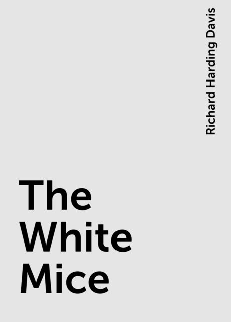 The White Mice, Richard Harding Davis