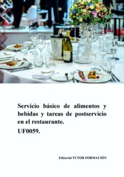 Servicio Básico De Alimentos Y Bebidas Y Tareas De Postservicio En El Restaurante. Uf0059, Ambrosio Carrón Sánchez