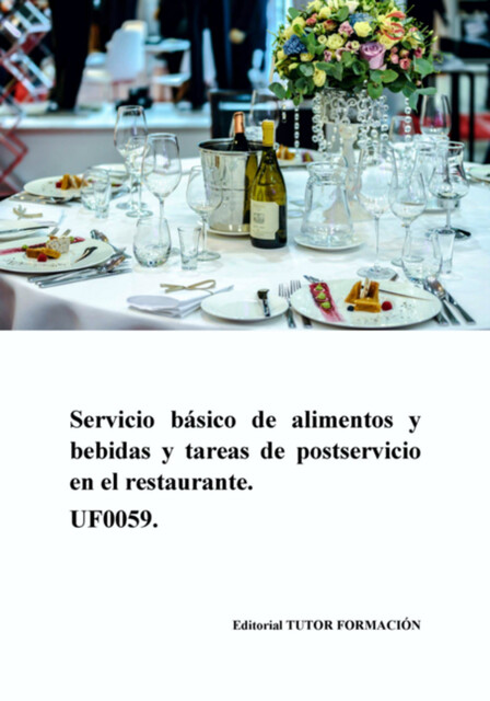 Servicio Básico De Alimentos Y Bebidas Y Tareas De Postservicio En El Restaurante. Uf0059, Ambrosio Carrón Sánchez