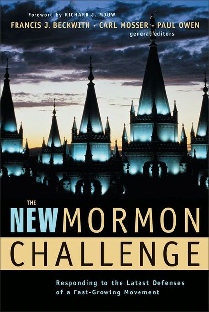 The New Mormon Challenge, Paul Owen, Carl Mosser, Francis J. Beckwith