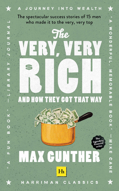 The Very, Very Rich and How They Got That Way, Max Gunther