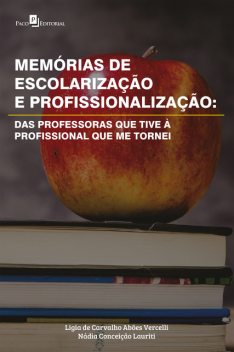 Memórias de escolarização e profissionalização, Ligia de Carvalho Abões Vercelli, Nádia Conceição Lauriti
