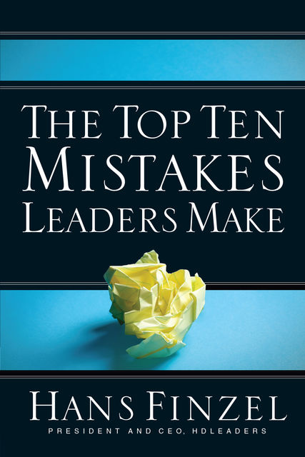 The Top Ten Mistakes Leaders Make, Hans Finzel
