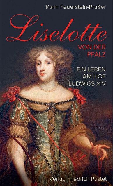 Liselotte von der Pfalz, Karin Feuerstein-Praßer