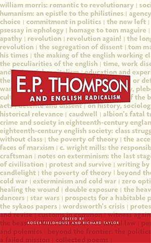 E. P. Thompson and English radicalism, Richard Taylor, Roger Fieldhouse