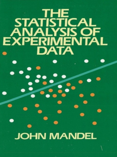 The Statistical Analysis of Experimental Data, John Mandel